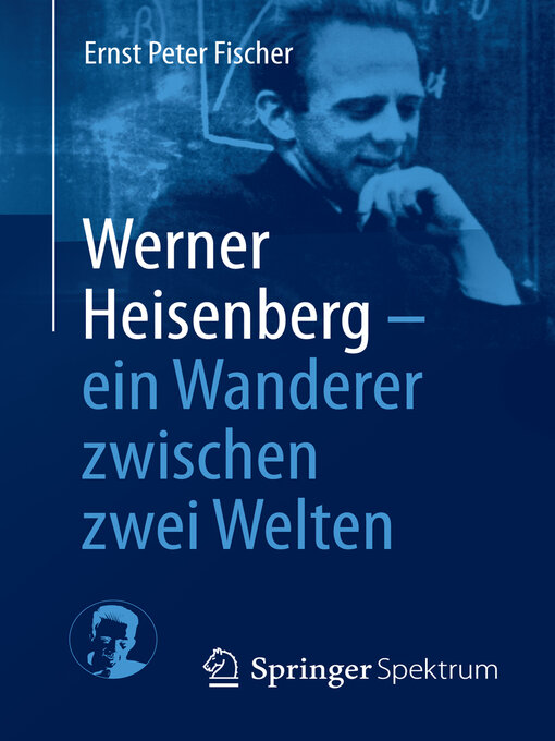 Title details for Werner Heisenberg--ein Wanderer zwischen zwei Welten by Ernst Peter Fischer - Available